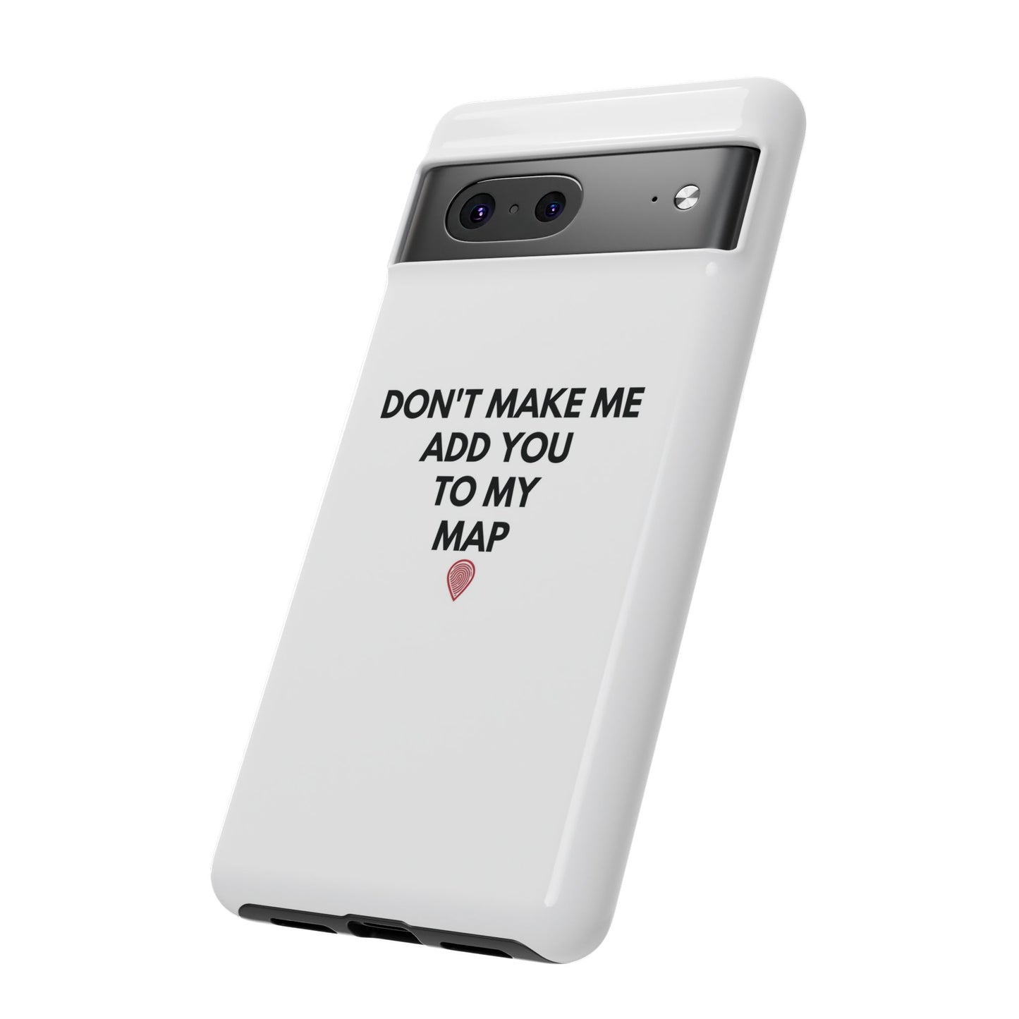 “Don’t Make Me Add You To My Map” True Crime Phone Case