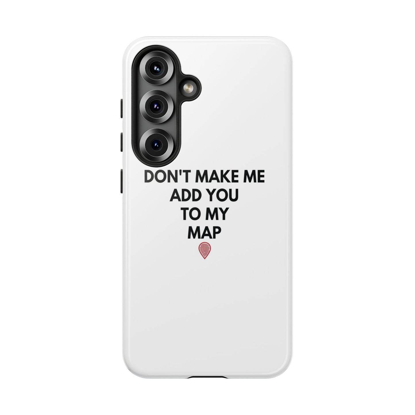 “Don’t Make Me Add You To My Map” True Crime Phone Case