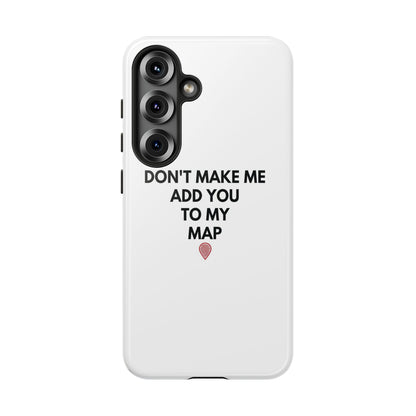 “Don’t Make Me Add You To My Map” True Crime Phone Case