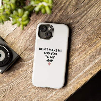 “Don’t Make Me Add You To My Map” True Crime Phone Case