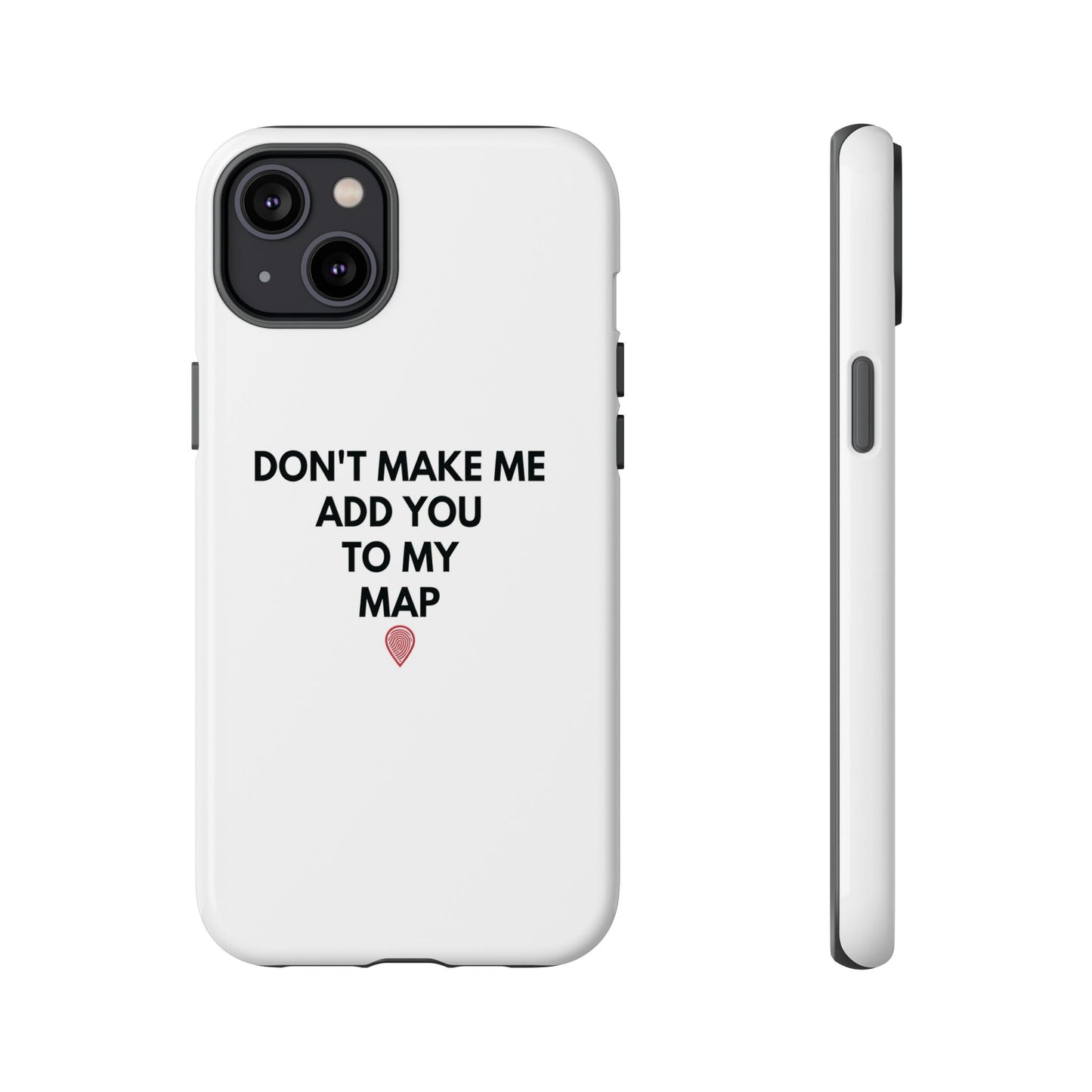 “Don’t Make Me Add You To My Map” True Crime Phone Case