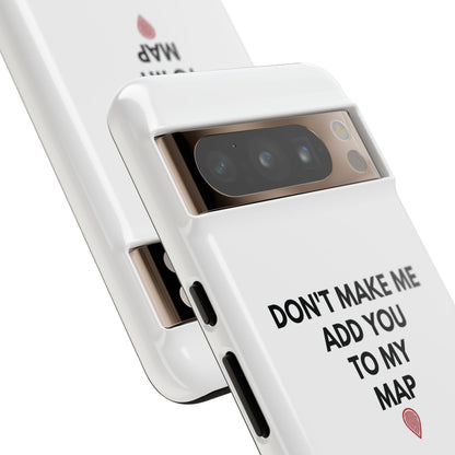 “Don’t Make Me Add You To My Map” True Crime Phone Case