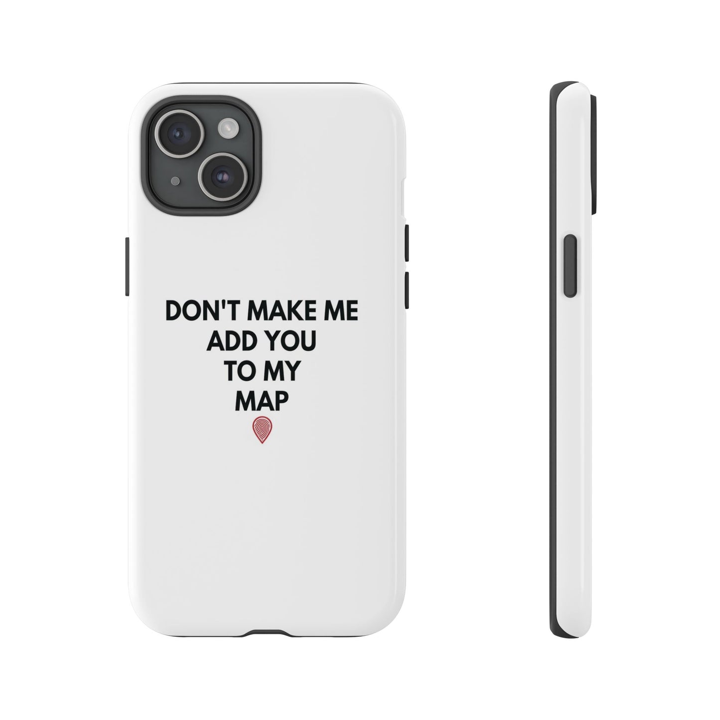 “Don’t Make Me Add You To My Map” True Crime Phone Case