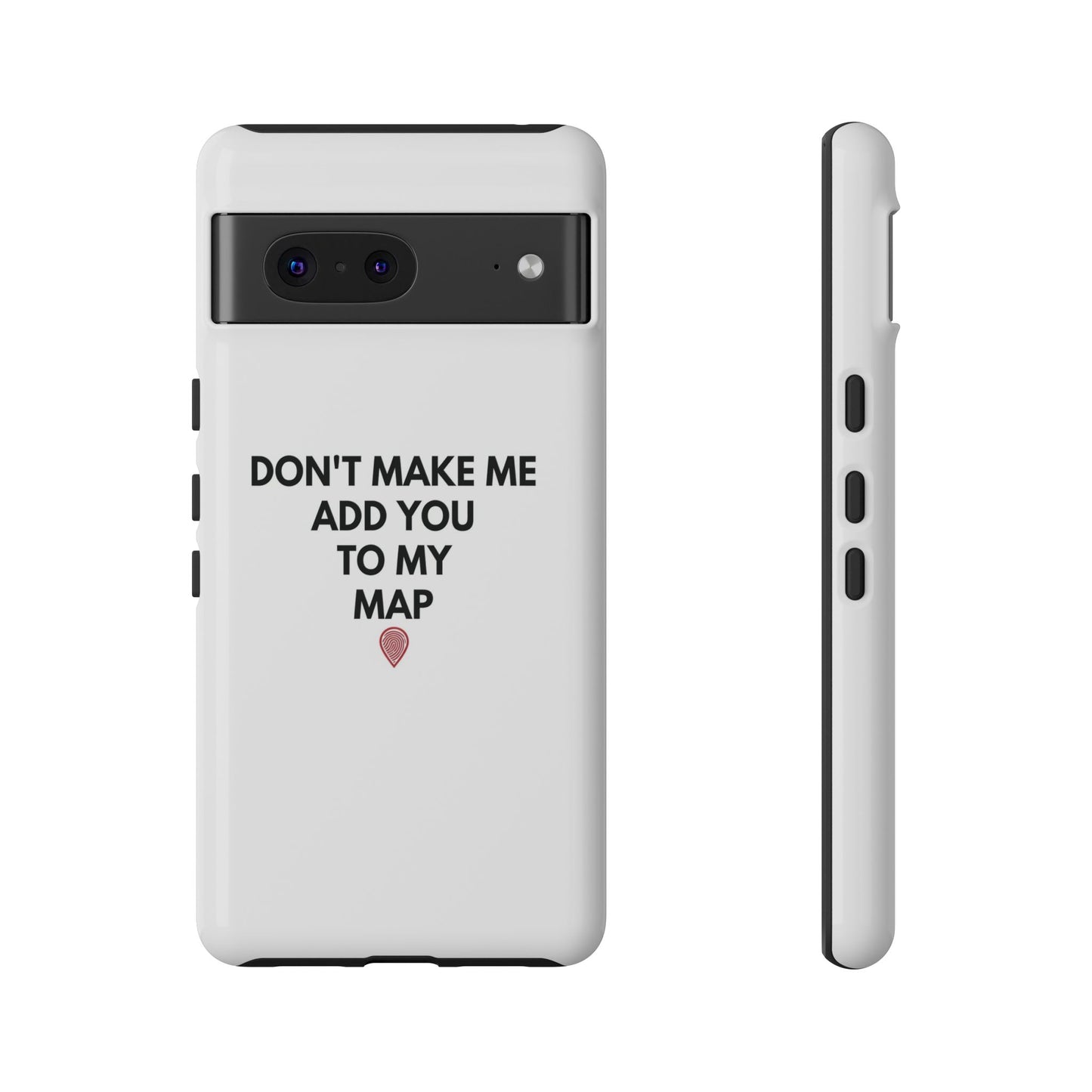 “Don’t Make Me Add You To My Map” True Crime Phone Case