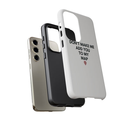 “Don’t Make Me Add You To My Map” True Crime Phone Case