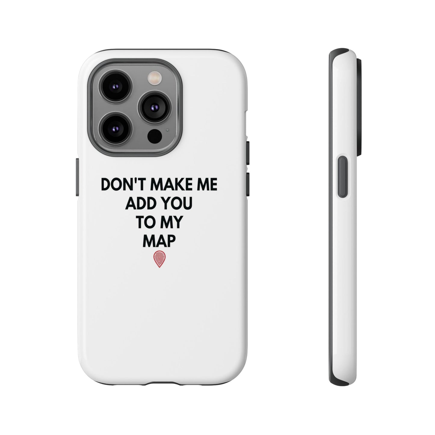 “Don’t Make Me Add You To My Map” True Crime Phone Case