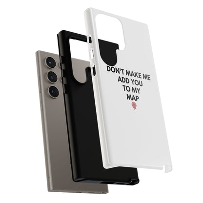 “Don’t Make Me Add You To My Map” True Crime Phone Case
