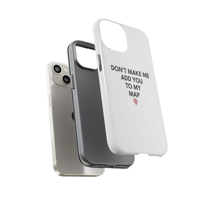 “Don’t Make Me Add You To My Map” True Crime Phone Case