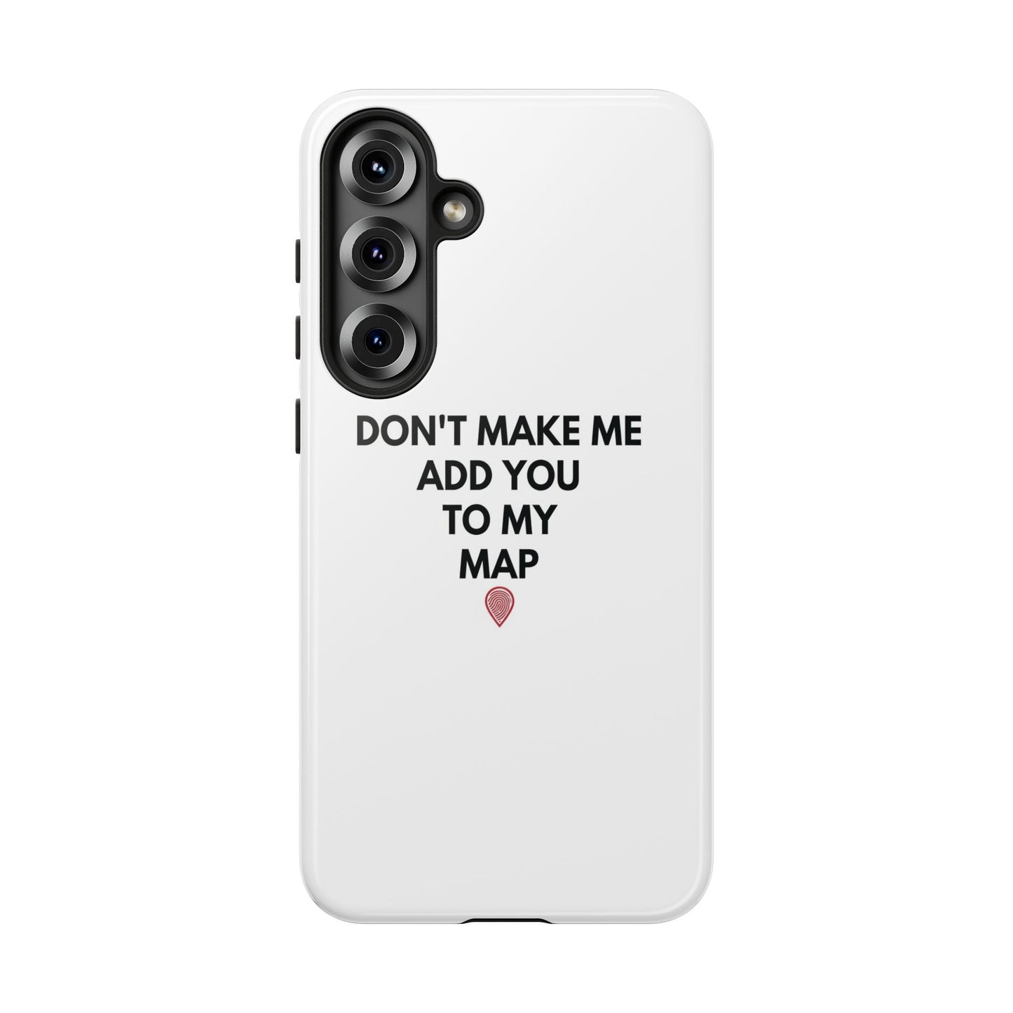 “Don’t Make Me Add You To My Map” True Crime Phone Case