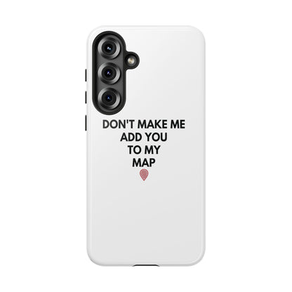 “Don’t Make Me Add You To My Map” True Crime Phone Case
