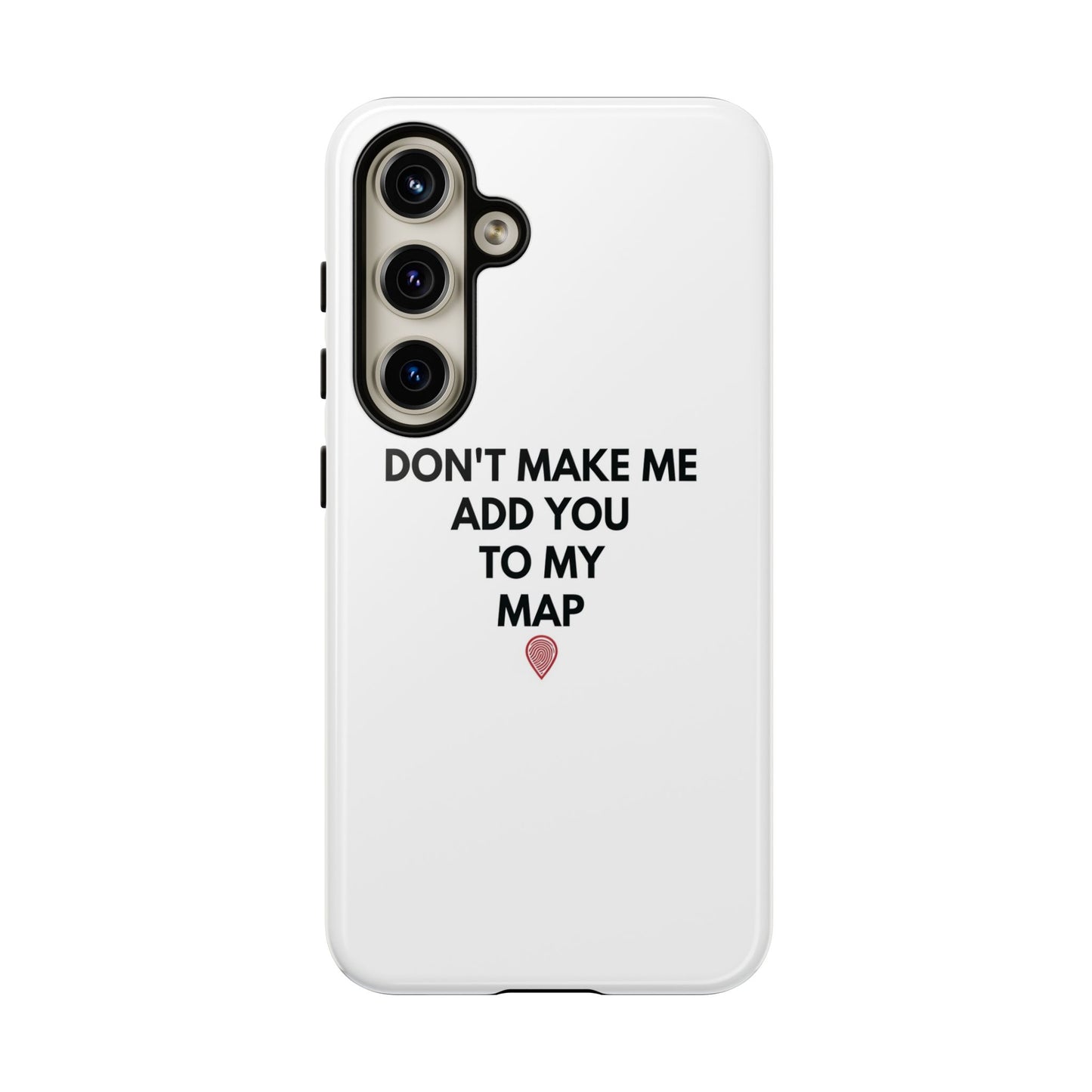 “Don’t Make Me Add You To My Map” True Crime Phone Case