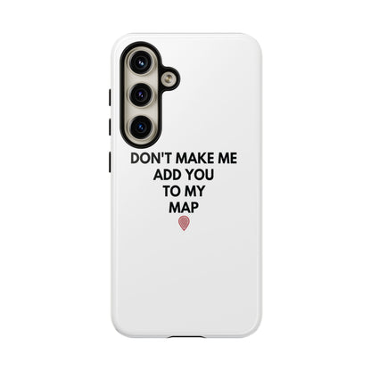 “Don’t Make Me Add You To My Map” True Crime Phone Case