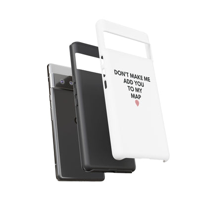 “Don’t Make Me Add You To My Map” True Crime Phone Case