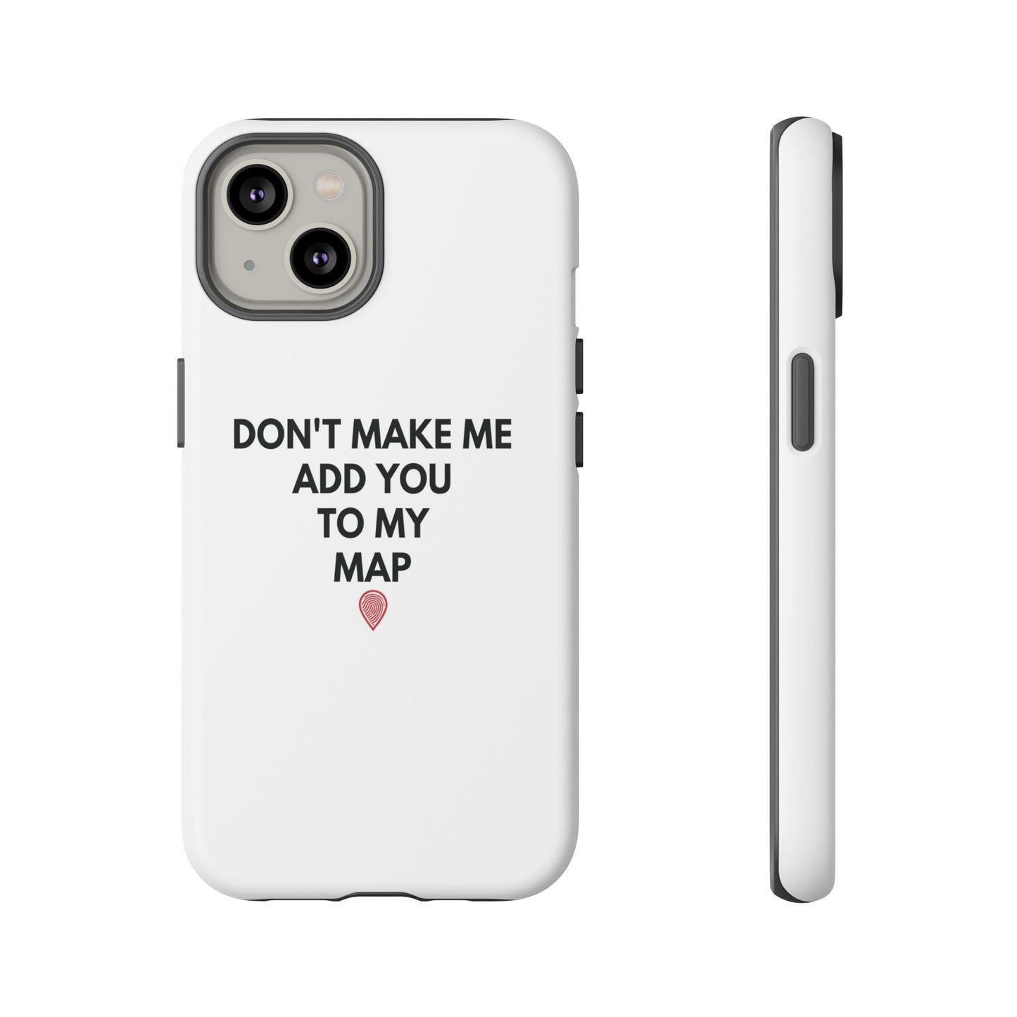 “Don’t Make Me Add You To My Map” True Crime Phone Case