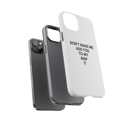 “Don’t Make Me Add You To My Map” True Crime Phone Case