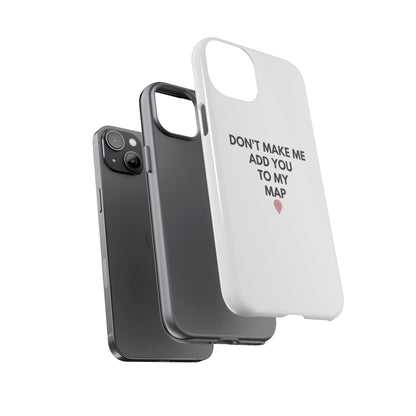 “Don’t Make Me Add You To My Map” True Crime Phone Case