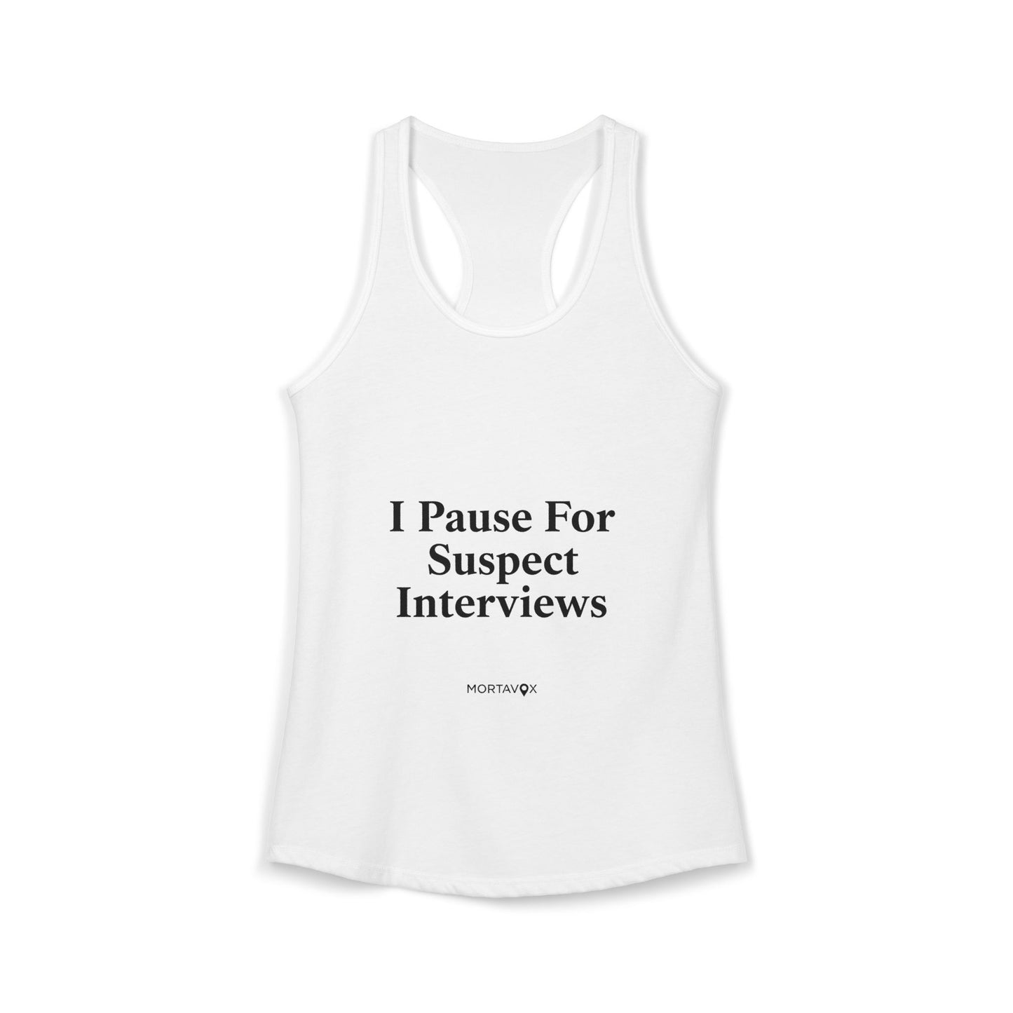 True Crime "I Pause for Suspect Interviews" Racerback Tank