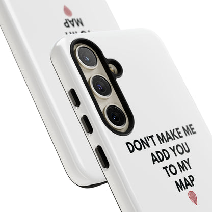 “Don’t Make Me Add You To My Map” True Crime Phone Case