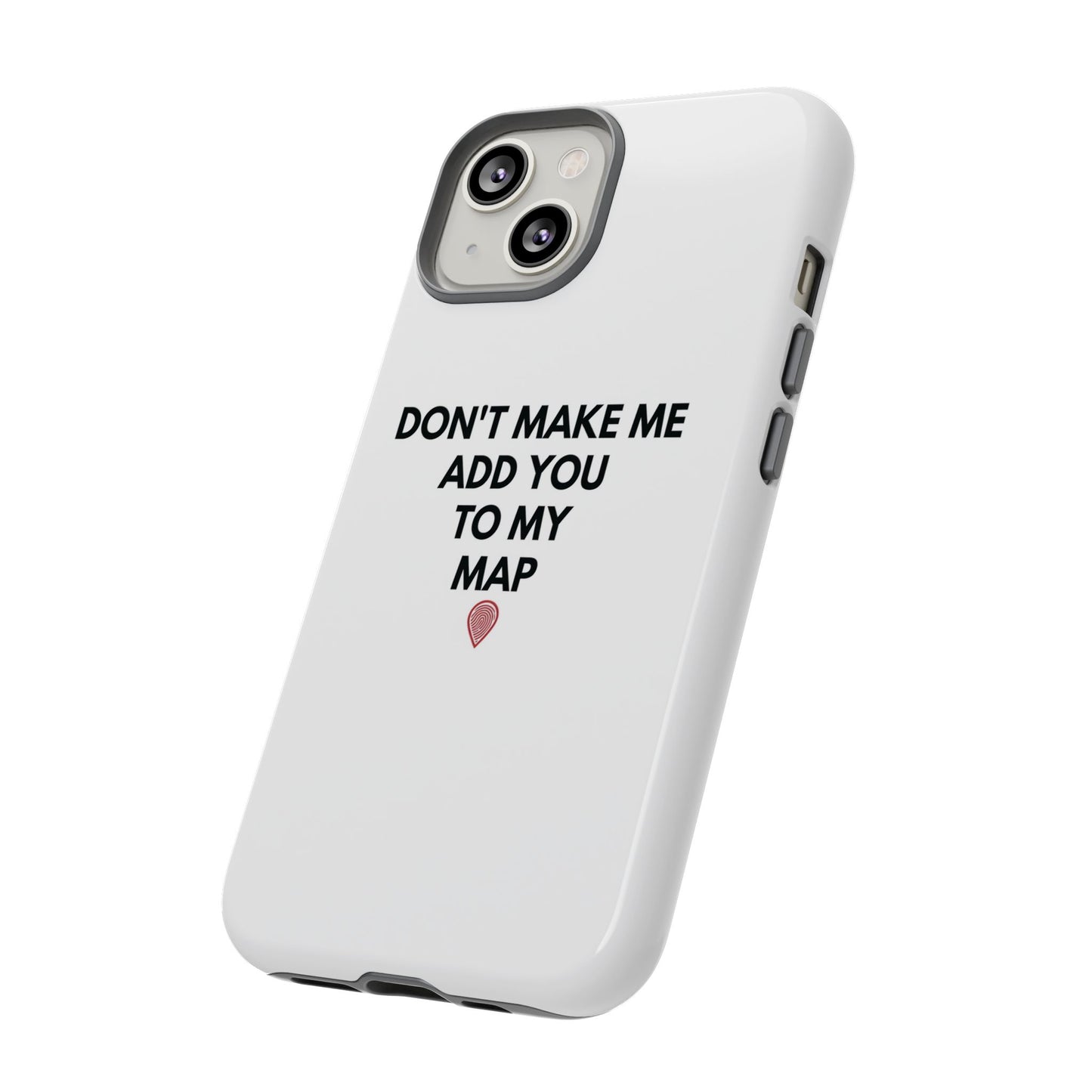 “Don’t Make Me Add You To My Map” True Crime Phone Case