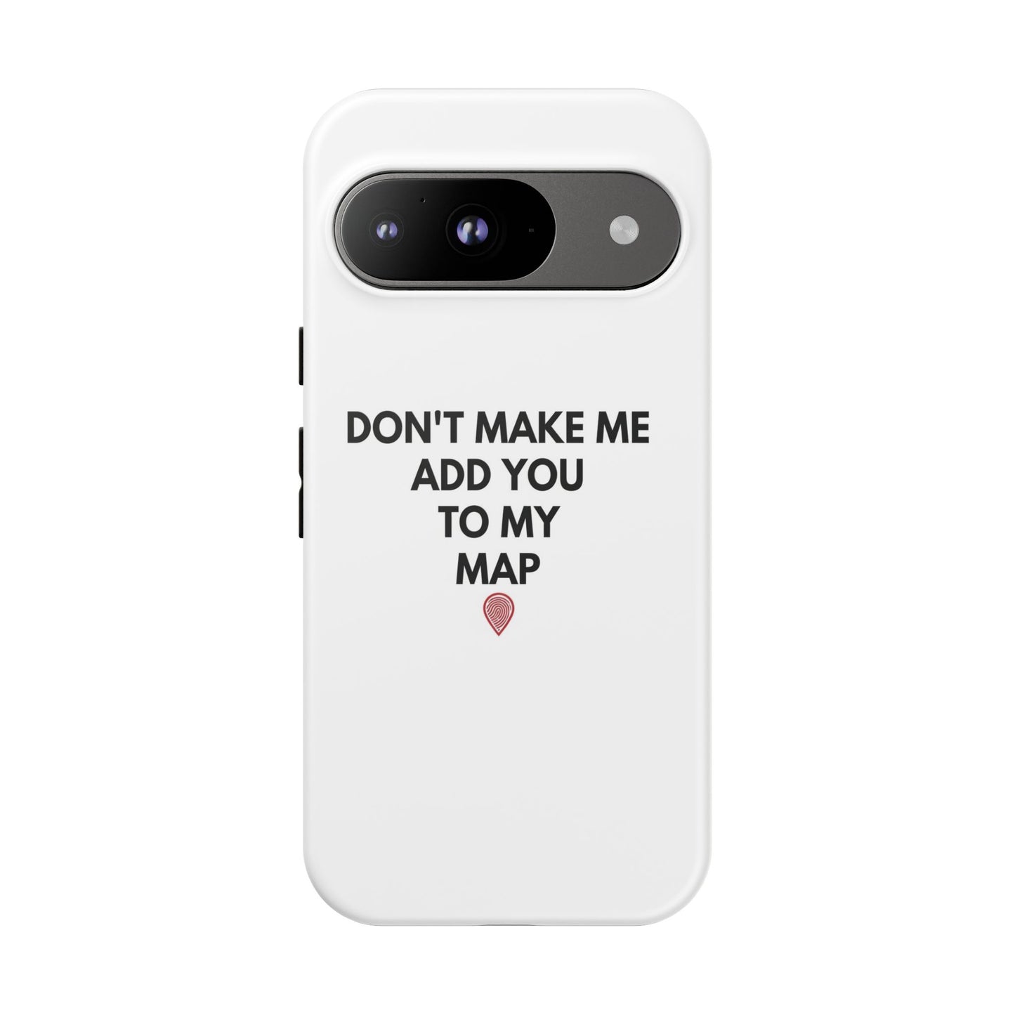 “Don’t Make Me Add You To My Map” True Crime Phone Case