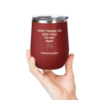 Mortavox “Don’t Make Me Add You to My Map” Dark Tumbler, 12oz