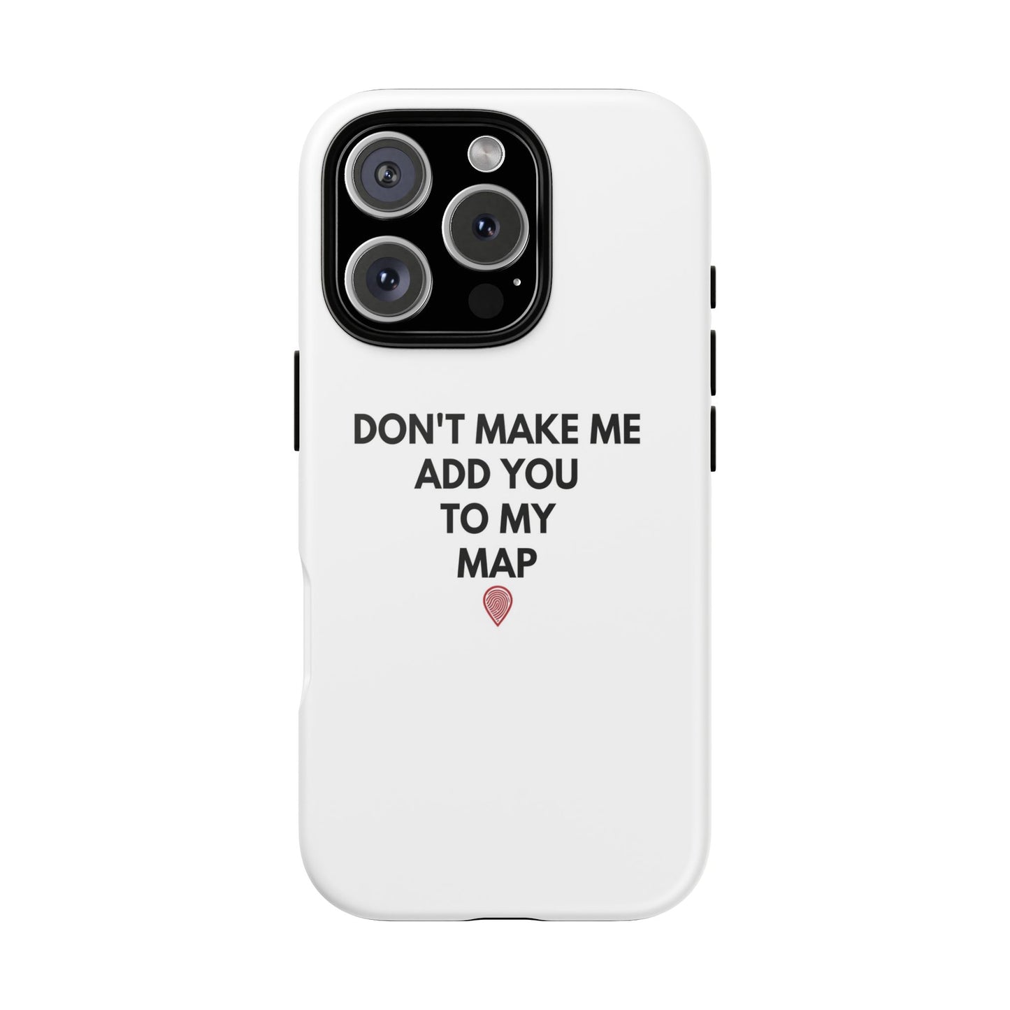 “Don’t Make Me Add You To My Map” True Crime Phone Case