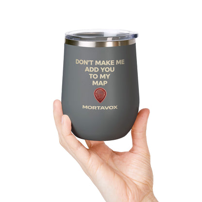 Mortavox “Don’t Make Me Add You to My Map” Dark Tumbler, 12oz