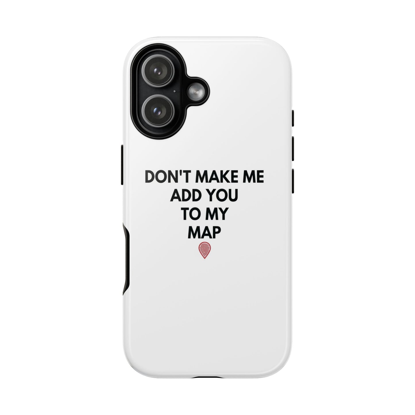 “Don’t Make Me Add You To My Map” True Crime Phone Case
