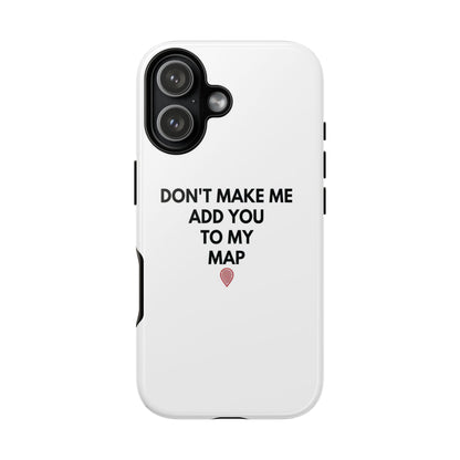 “Don’t Make Me Add You To My Map” True Crime Phone Case