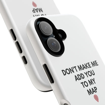“Don’t Make Me Add You To My Map” True Crime Phone Case