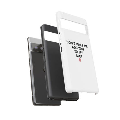 “Don’t Make Me Add You To My Map” True Crime Phone Case