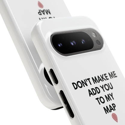 “Don’t Make Me Add You To My Map” True Crime Phone Case