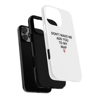 “Don’t Make Me Add You To My Map” True Crime Phone Case