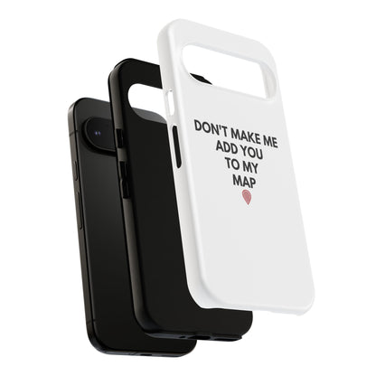 “Don’t Make Me Add You To My Map” True Crime Phone Case