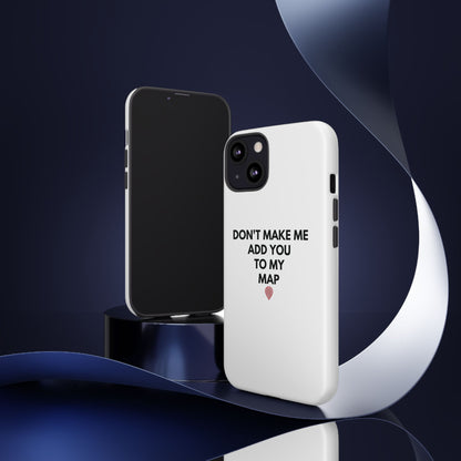 “Don’t Make Me Add You To My Map” True Crime Phone Case