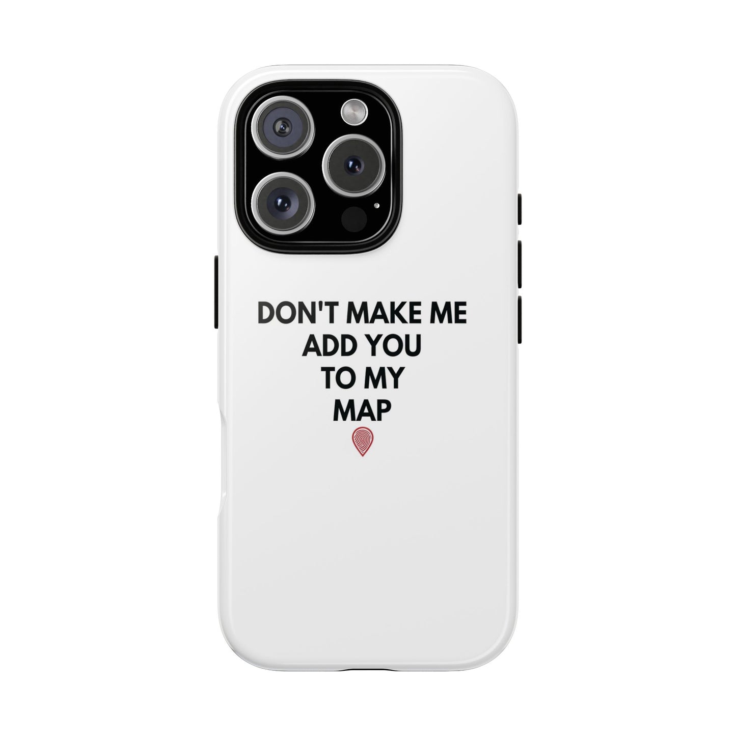 “Don’t Make Me Add You To My Map” True Crime Phone Case