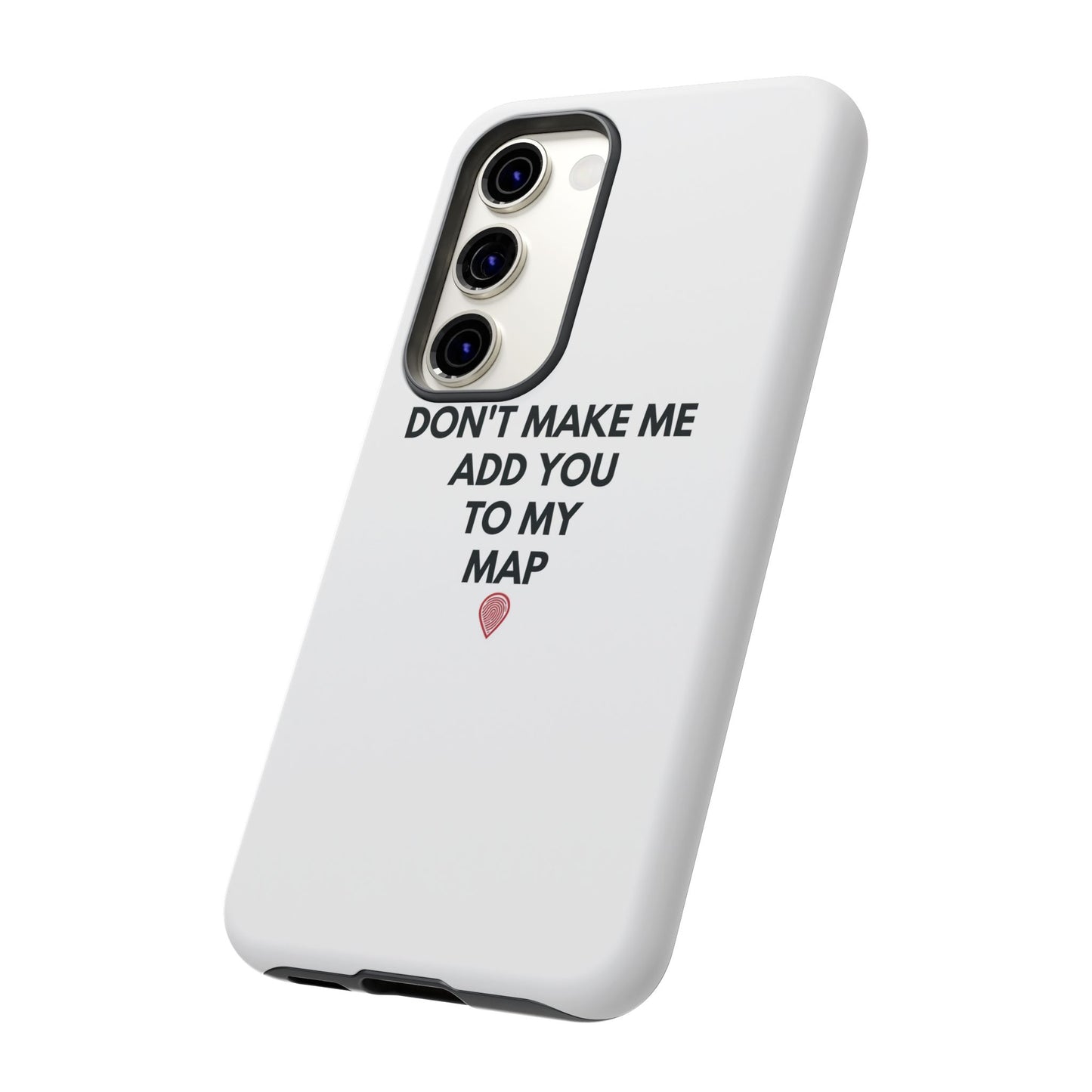 “Don’t Make Me Add You To My Map” True Crime Phone Case