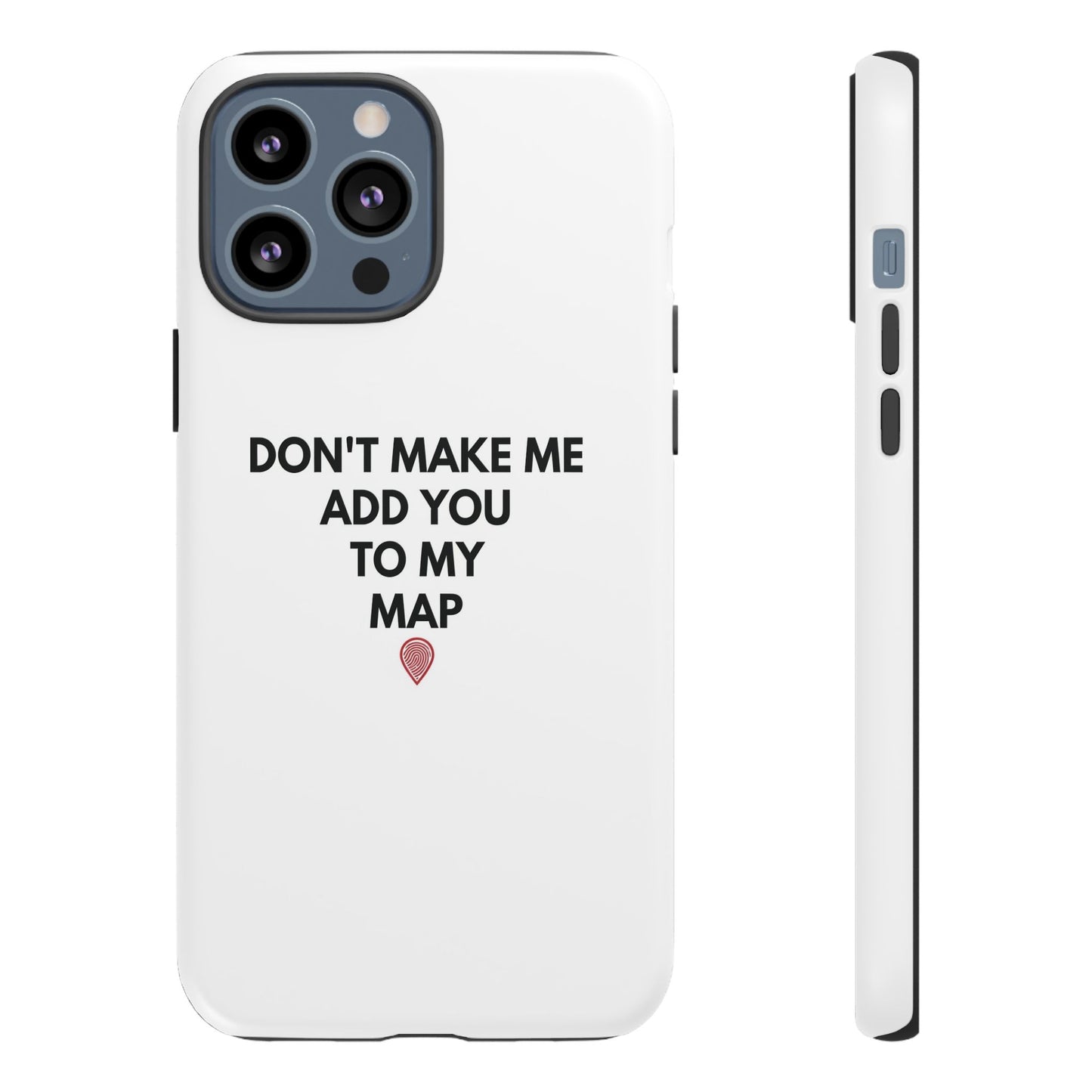 “Don’t Make Me Add You To My Map” True Crime Phone Case